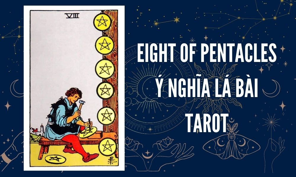Ý NGHĨA LÁ BÀI TAROT - Eight of Pentacles