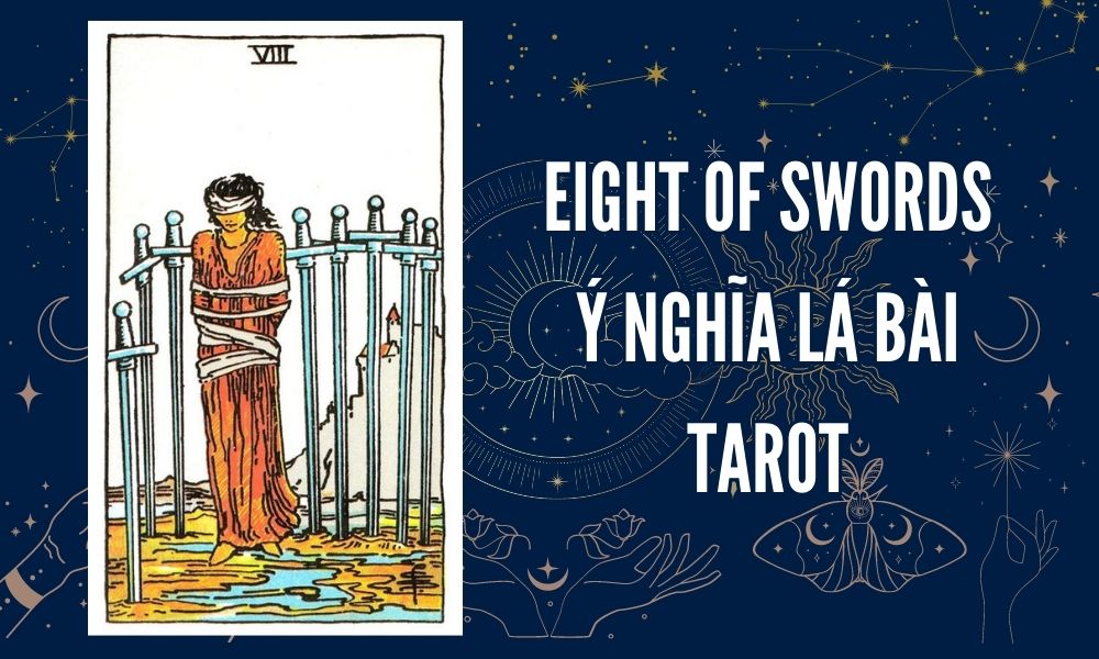 Ý NGHĨA LÁ BÀI TAROT - Eight of Swords