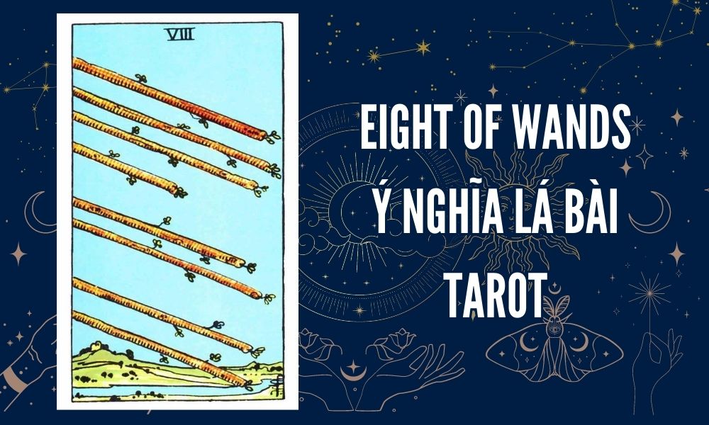 Ý NGHĨA LÁ BÀI TAROT - Eight of Wands