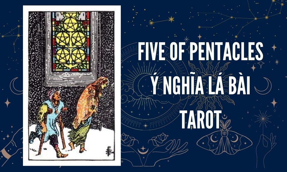 Ý NGHĨA LÁ BÀI TAROT - Five of Pentacles