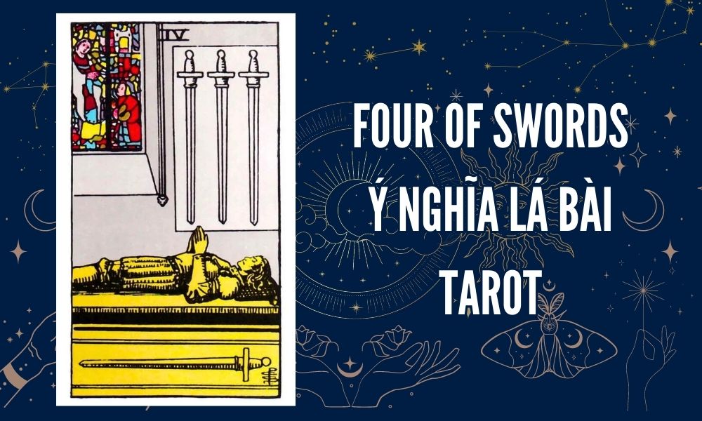 Ý NGHĨA LÁ BÀI TAROT - Four of Swords