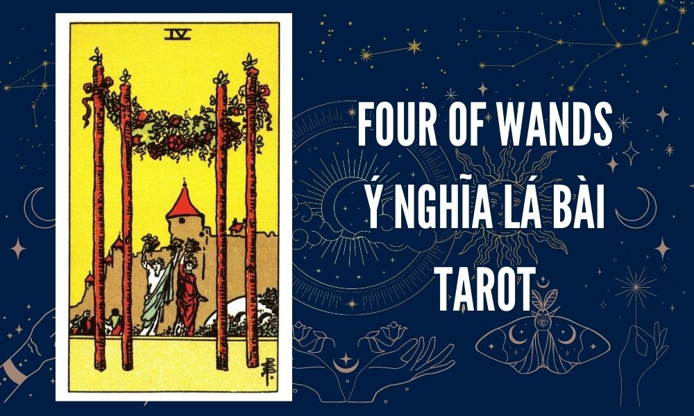 Ý NGHĨA LÁ BÀI TAROT - Four of Wands