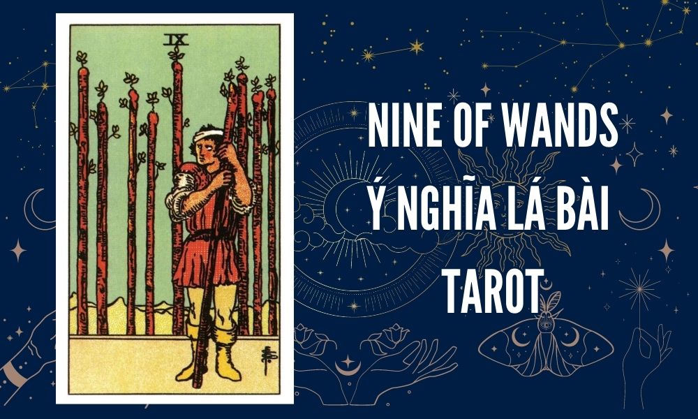 Ý NGHĨA LÁ BÀI TAROT - Nine of Wands