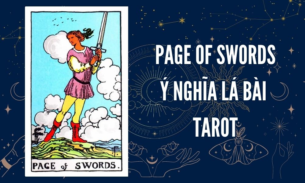 Ý NGHĨA LÁ BÀI TAROT - Page of Swords