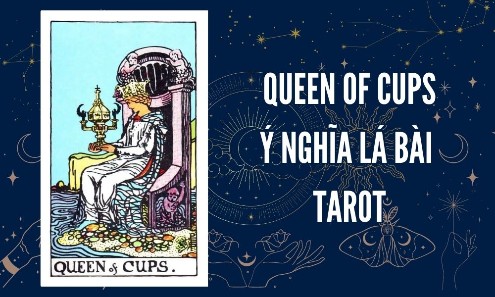 Ý NGHĨA LÁ BÀI TAROT - Queen of Cups