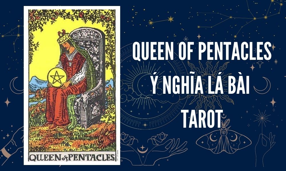 Ý NGHĨA LÁ BÀI TAROT - Queen of Pentacles