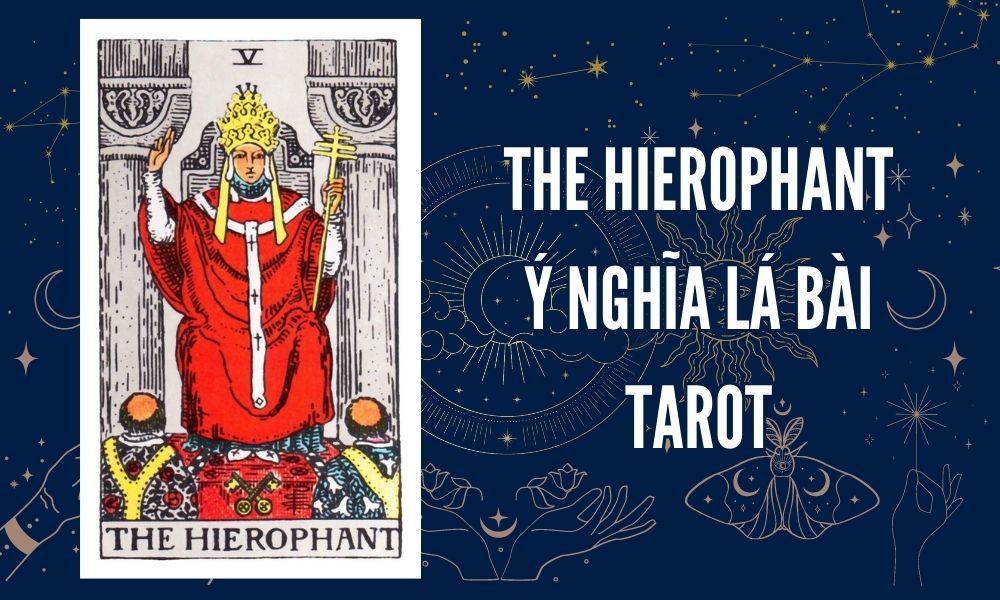 Ý NGHĨA LÁ BÀI TAROT - The Hierophant