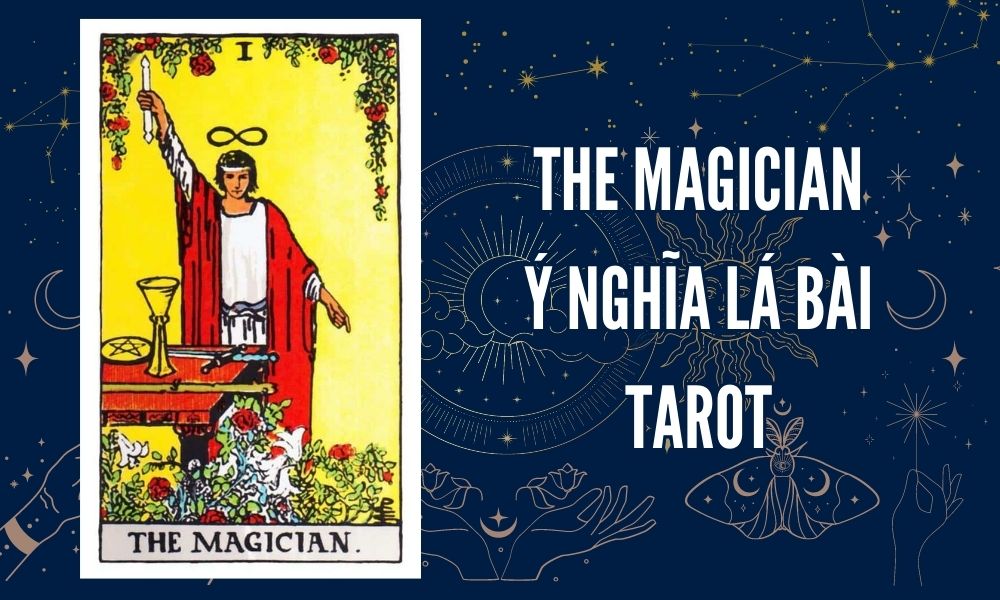 Ý NGHĨA LÁ BÀI TAROT - The Magician