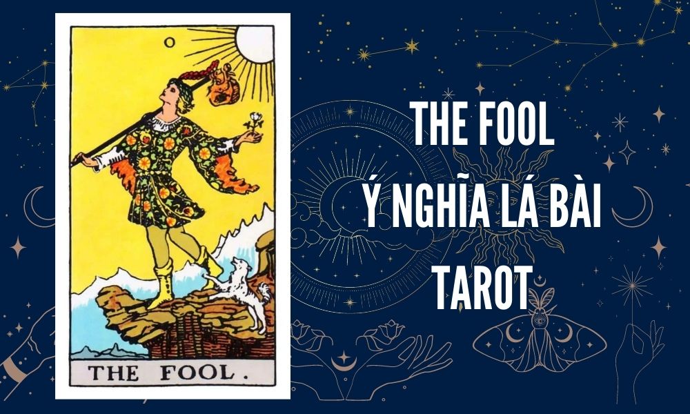 Ý NGHĨA LÁ BÀI TAROT - The fool