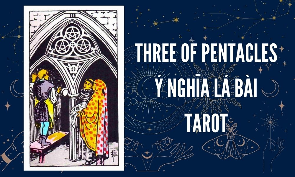 Ý NGHĨA LÁ BÀI TAROT - Three of Pentacles