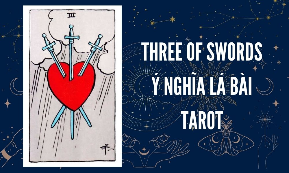 Ý NGHĨA LÁ BÀI TAROT - Three of Swords