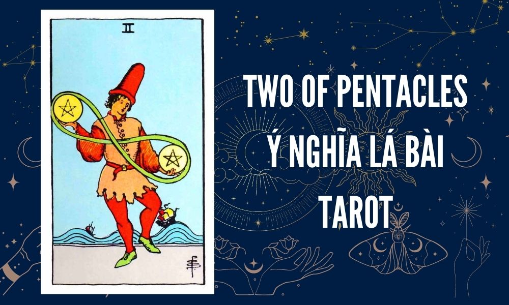 Ý NGHĨA LÁ BÀI TAROT - Two of Pentacles